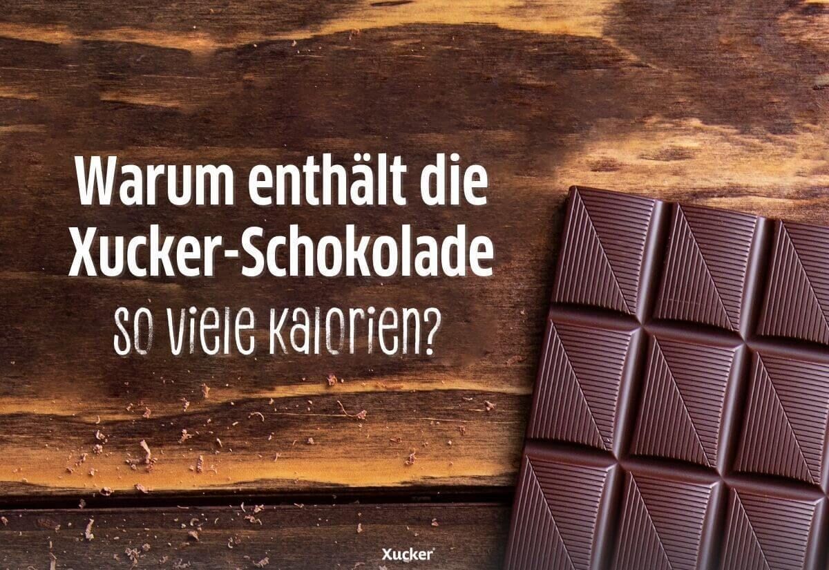 Wie Viel Kalorien Hat Eine Tafel Schokolade Warum enthält die Schokolade von Xucker so viele Kalorien?
